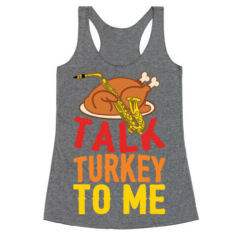 Talk Turkey To Me Racerback Tank Top