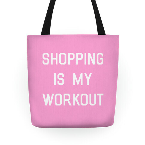 Shopping is My Workout Tote