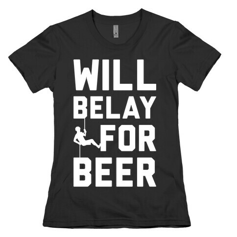 Will Belay For Beer Womens T-Shirt
