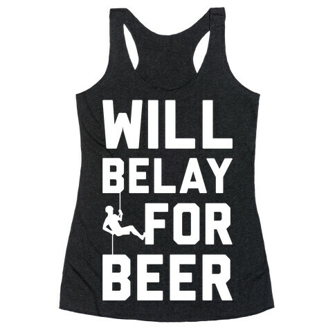 Will Belay For Beer Racerback Tank Top