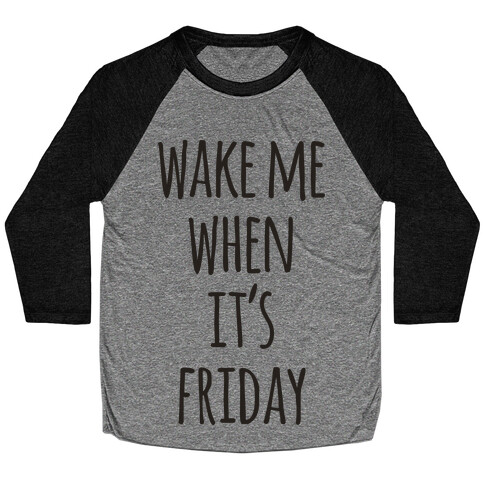 Wake Me When It's Friday Baseball Tee