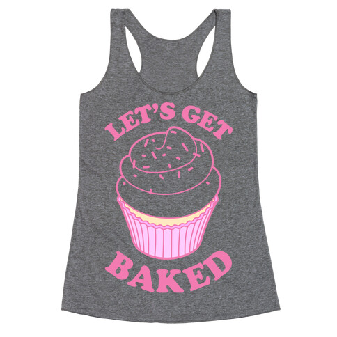 Let's Get Baked Racerback Tank Top