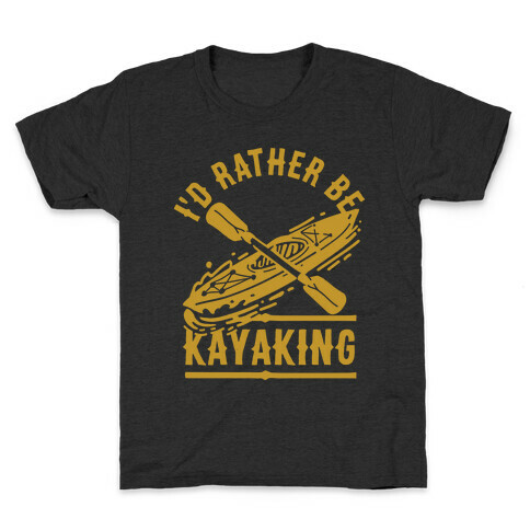 I'd Rather Be Kayaking Kids T-Shirt