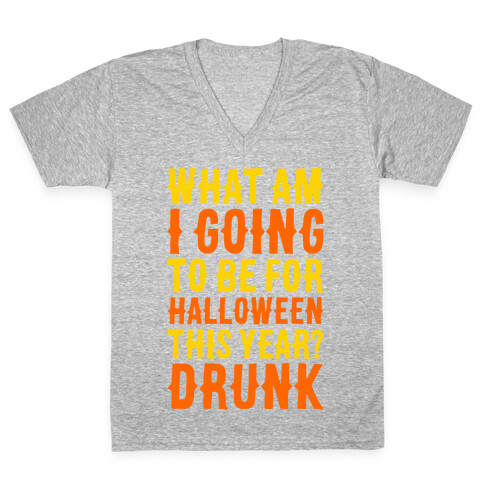 What Am I Going To Be For Halloween This Year? V-Neck Tee Shirt