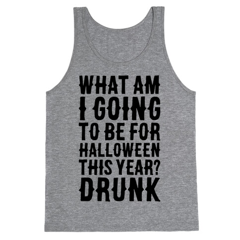 What Am I Going To Be For Halloween This Year? Tank Top