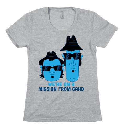 THEY'RE ON A MISSION FROM GOD Womens T-Shirt