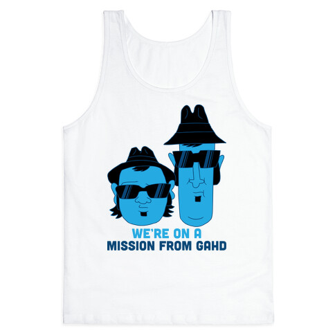 THEY'RE ON A MISSION FROM GOD Tank Top