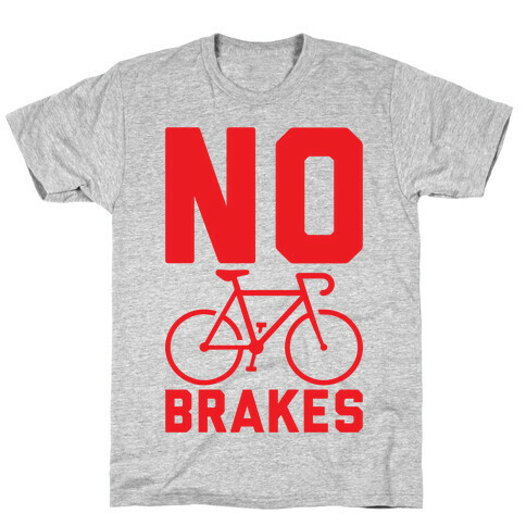 No Brakes T-Shirt