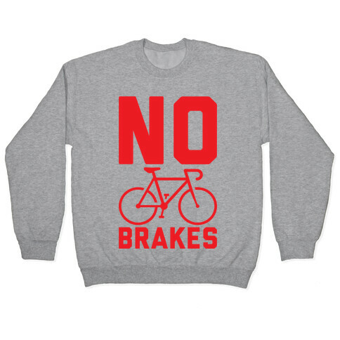 No Brakes Pullover