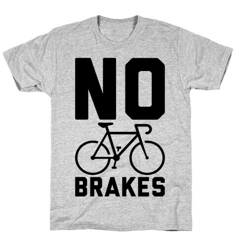 No Brakes T-Shirt