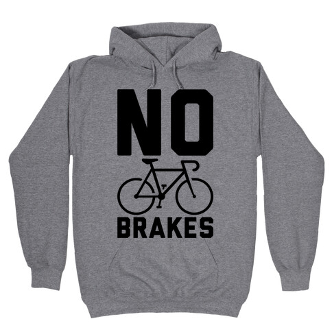 No Brakes Hooded Sweatshirt