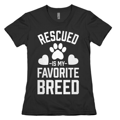 Rescued is My Favorite Breed Womens T-Shirt