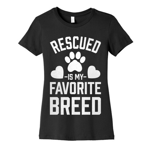 Rescued is My Favorite Breed Womens T-Shirt