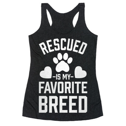 Rescued is My Favorite Breed Racerback Tank Top