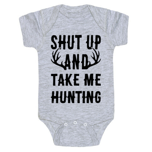 Shut Up And Take Me Hunting Baby One-Piece