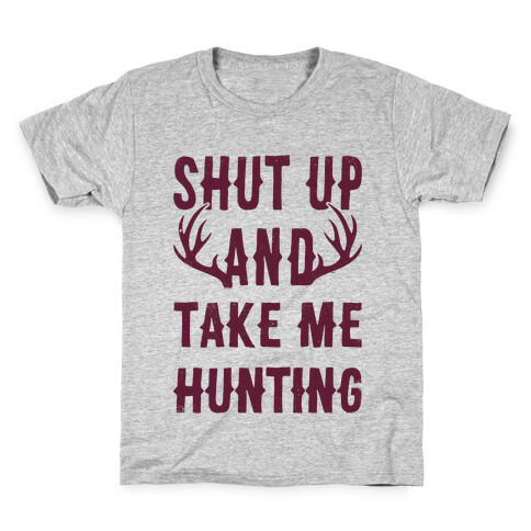 Shut Up And Take Me Hunting Kids T-Shirt