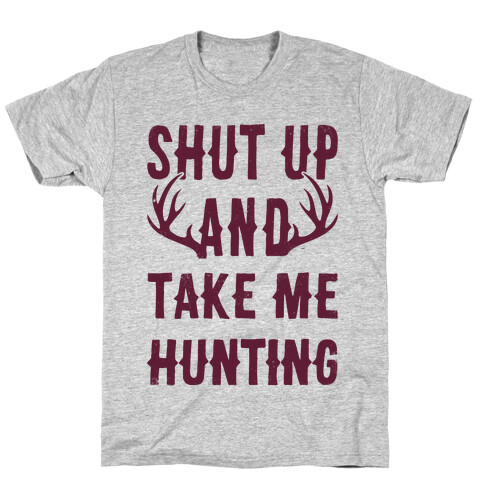 Shut Up And Take Me Hunting T-Shirt