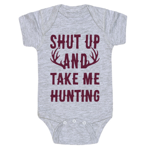 Shut Up And Take Me Hunting Baby One-Piece