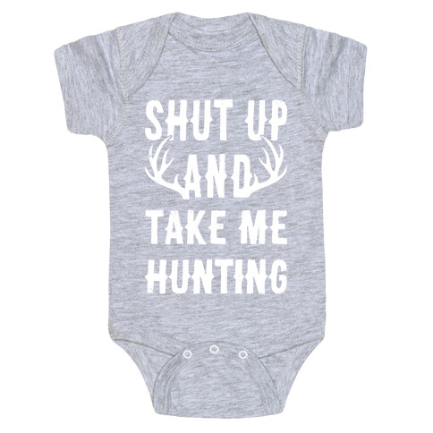 Shut Up And Take Me Hunting Baby One-Piece