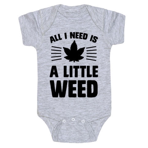 All I Need Is A Little Weed Baby One-Piece