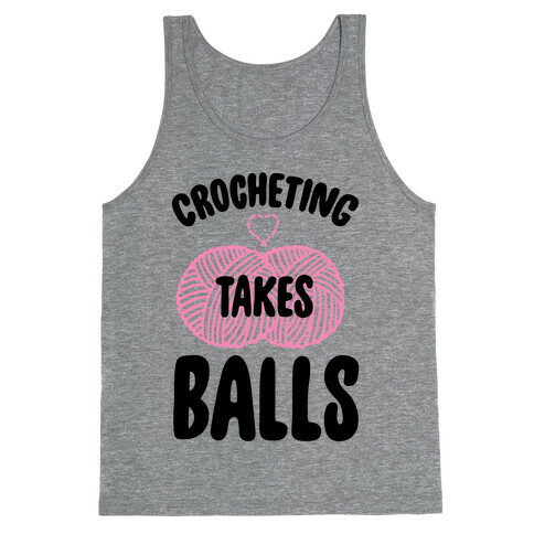 Crocheting Takes Balls Tank Top