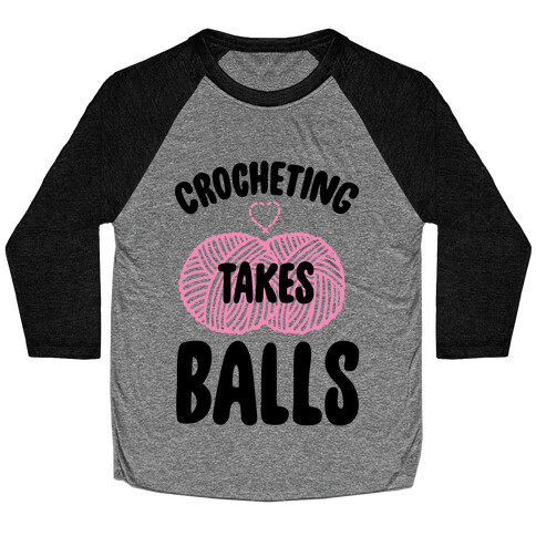 Crocheting Takes Balls Baseball Tee