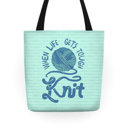 When Life Gets Tough Knit Tote