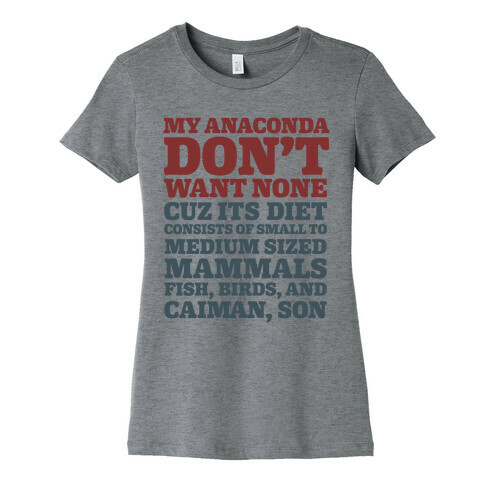 My Anaconda Don't Want None Because Its Diet Womens T-Shirt