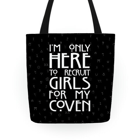 I'm Only Here to Recruit Girls for my Coven Tote