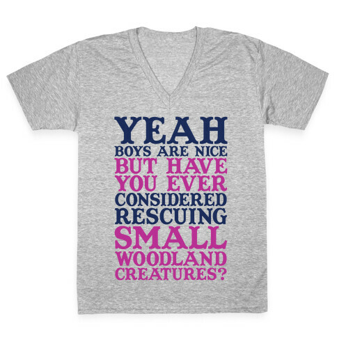 Yeah Boys Are Nice But Have You Ever Considered Rescuing Small Woodland Creatures V-Neck Tee Shirt