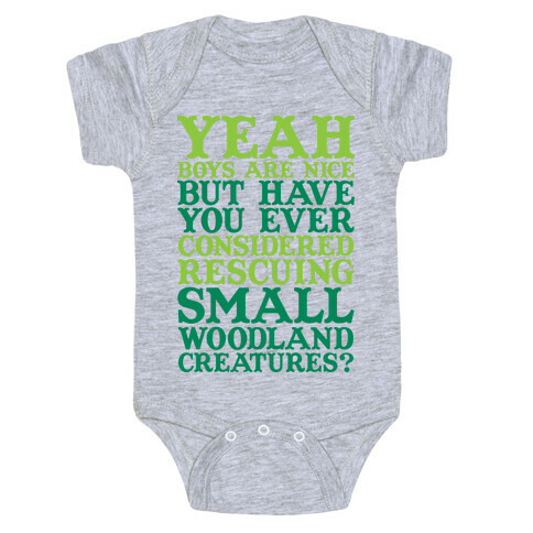 Yeah Boys Are Nice But Have You Ever Considered Rescuing Small Woodland Creatures Baby One-Piece