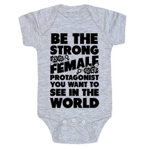 Be the Strong Female Protagonist You Want to See in the World Baby One-Piece