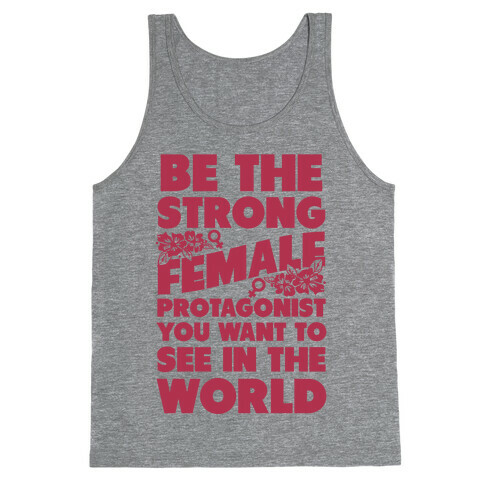 Be the Strong Female Protagonist You Want to See in the World Tank Top