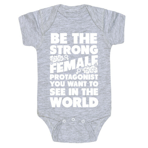 Be the Strong Female Protagonist You Want to See in the World Baby One-Piece