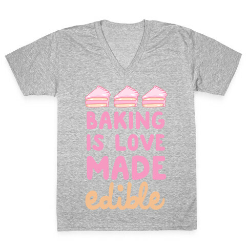 Baking Is Love Made Edible V-Neck Tee Shirt