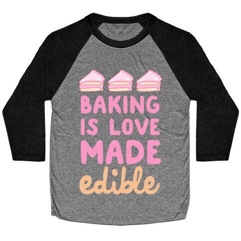 Baking Is Love Made Edible Baseball Tee