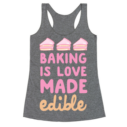 Baking Is Love Made Edible Racerback Tank Top