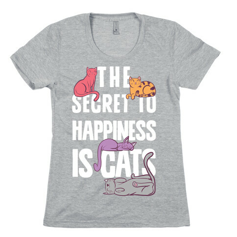 The Secret To Happiness Is Cats Womens T-Shirt