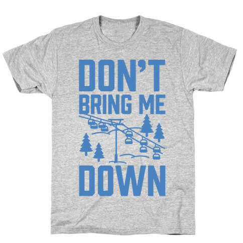 Don't Bring Me Down T-Shirt
