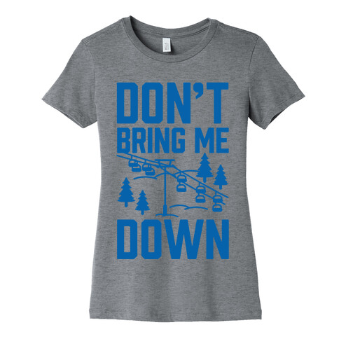 Don't Bring Me Down Womens T-Shirt