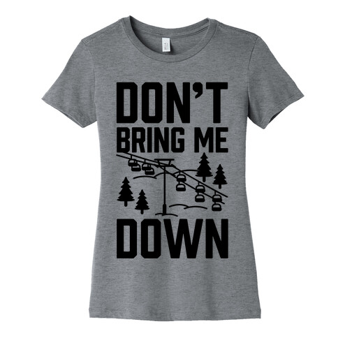 Don't Bring Me Down Womens T-Shirt