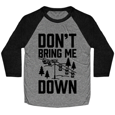 Don't Bring Me Down Baseball Tee