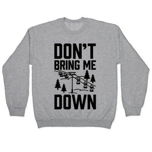 Don't Bring Me Down Pullover