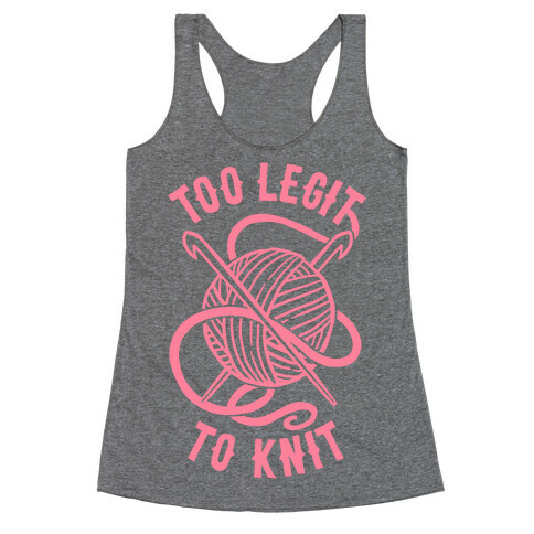 Too Legit To Knit Racerback Tank Top