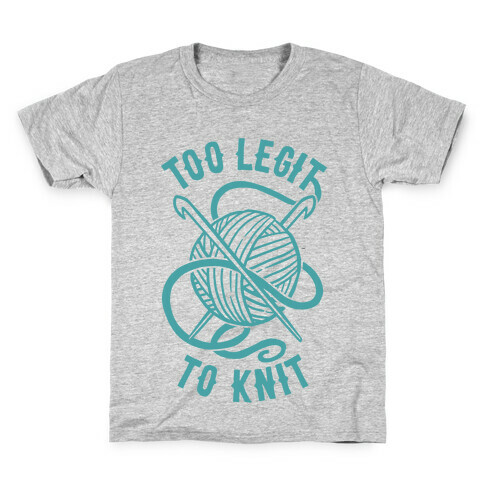 Too Legit To Knit Kids T-Shirt
