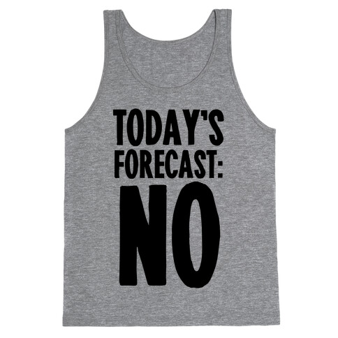 Today's Forecast: NO Tank Top