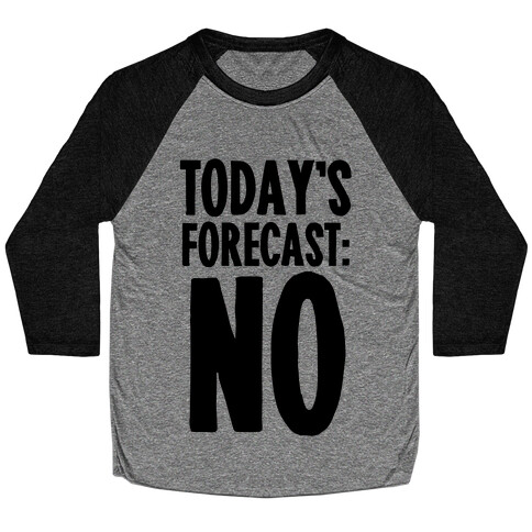 Today's Forecast: NO Baseball Tee