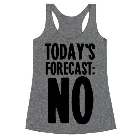 Today's Forecast: NO Racerback Tank Top
