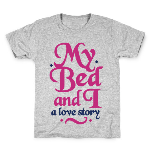 My Bed and I - A Love Story Kids T-Shirt