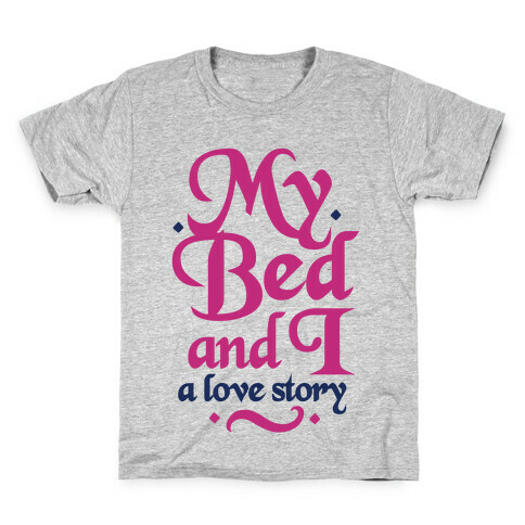 My Bed and I - A Love Story Kids T-Shirt